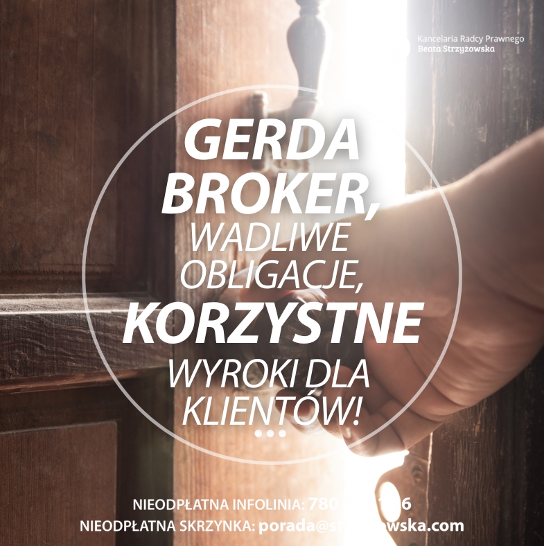 GERDA BROKER, WADLIWE OBLIGACJE I KORZYSTNE WYROKI DLA KLIENTÓW!